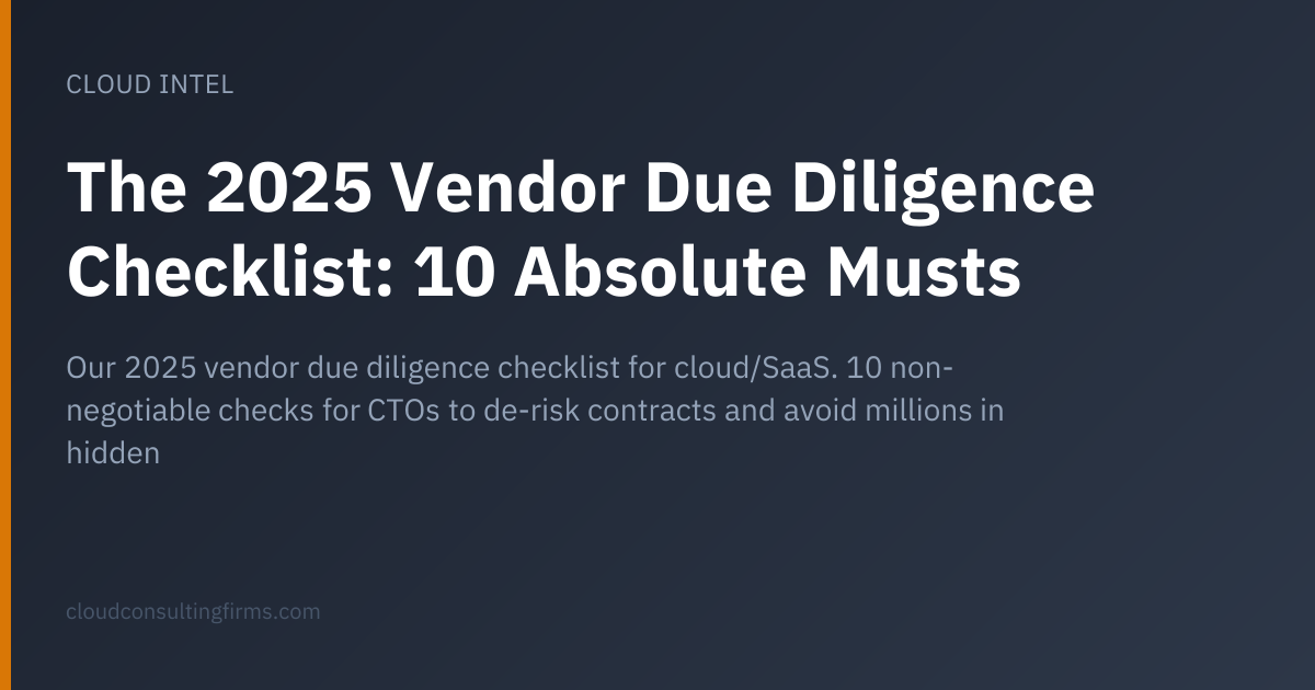 The 2025 Vendor Due Diligence Checklist: 10 Absolute Musts
